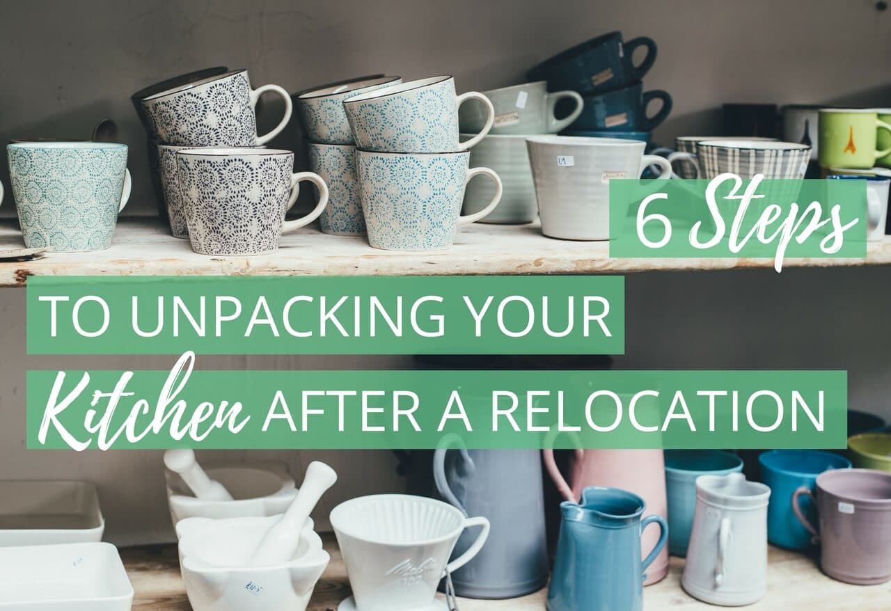 6 Steps to Unpacking Your Kitchen After a Relocation