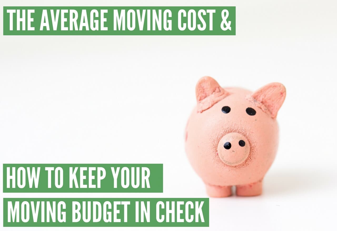 The Average Moving Cost and How to Keep Your Moving Budget In-Check