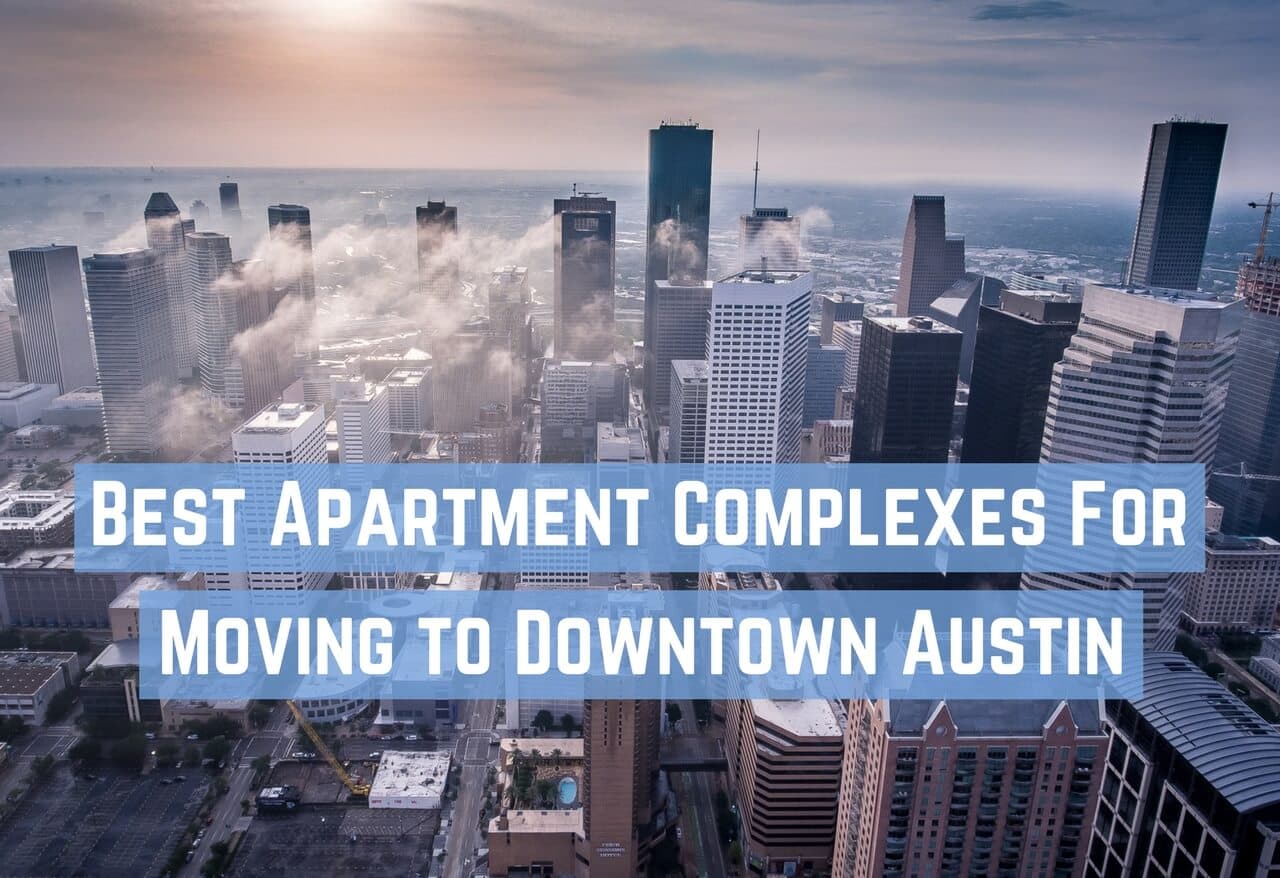 Best Apartment Complexes for Moving to Downtown Austin